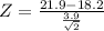 Z = \frac{21.9 - 18.2}{\frac{3.9}{\sqrt{2}}}