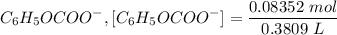 $C_6H_5OCOO^- , [C_6H_5OCOO^-] =\frac{0.08352 \ mol}{0.3809 \ L}