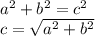 a^2+b^2=c^2\\c=\sqrt{a^2+b^2}