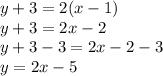 y+3=2(x-1)\\y+3=2x-2\\y+3-3=2x-2-3\\y=2x-5