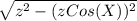 \sqrt{z^{2} - (zCos(X))^{2} }