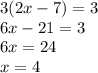 3(2x-7)=3\\6x-21=3\\6x=24\\x=4