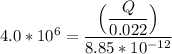 4.0*10^{6} =  \dfrac{\Big(\dfrac{Q}{0.022}\Big)}{8.85*10^{-12}}