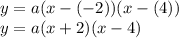 y=a(x-(-2))(x-(4))\\y=a(x+2)(x-4)