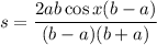 \displaystyle s = \frac{2ab\cos x(b - a)}{(b-a)(b+a)}