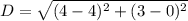 D=\sqrt{(4-4)^2+(3-0)^2}