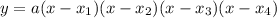 y=a(x-x_1)(x-x_2)(x-x_3)(x-x_4)