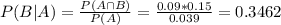 P(B|A) = \frac{P(A \cap B)}{P(A)} = \frac{0.09*0.15}{0.039} = 0.3462