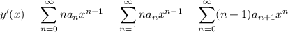 y'(x) = \displaystyle \sum_{n=0}^\infty na_nx^{n-1} = \sum_{n=1}^\infty na_nx^{n-1} = \sum_{n=0}^\infty (n+1)a_{n+1}x^n