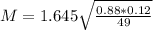 M = 1.645\sqrt{\frac{0.88*0.12}{49}}