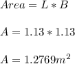 Area =L*B\\\\A=1.13*1.13\\\\A=1.2769m^2