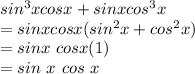 sin^3xcosx+sinxcos^3x\\=sinx cosx(sin^2x+cos^2x)\\=sinx ~cosx(1)\\=sin~x~cos~x