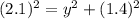 (2.1)^{2} =y^{2} +(1.4)^{2}