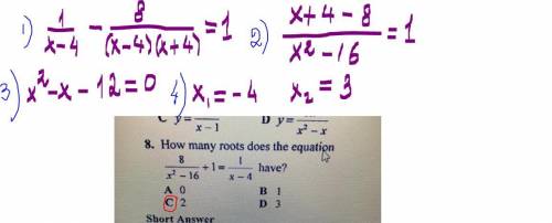 How many roots does the equation (8/(x^2 - 16) )+ 1 = 1/(x -4) have?
Plz show ALL STEPS