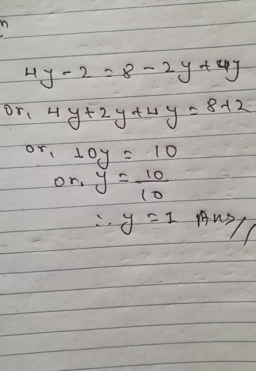 Solve for the unknown variable4y-2=8-2y+4y y=?​