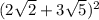 (2\sqrt{2}  + 3\sqrt{5} )^{2}