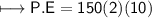 \\ \sf\longmapsto P.E=150(2)(10)