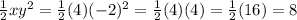 \frac12xy^2=\frac12(4)(-2)^2=\frac12(4)(4)=\frac12(16)=8