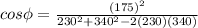 cos\phi=\frac{(175)^2}{230^2+340^2-2(230)(340)}