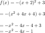 f(x)=-(x+2)^2+3\\\\=-(x^2+4x+4)+3\\\\=-x^2-4x-4+3\\=-x^2-4x-1