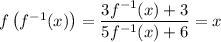 f\left(f^{-1}(x)\right) = \dfrac{3f^{-1}(x) + 3}{5f^{-1}(x) + 6} = x