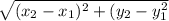 \sqrt{(x_{2}-x_{1})^{2} + (y_{2}-y_{1}^{2}}