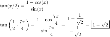 \tan(x/2)=\dfrac{1-\cos(x)}{\sin(x)}\\\\\tan\left(\dfrac{1}{2}\cdot\dfrac{7\pi}{4}\right)=\dfrac{1-\cos\dfrac{7\pi}{4}}{\sin\dfrac{7\pi}{4}}=\dfrac{1-\dfrac{1}{\sqrt{2}}}{-\dfrac{1}{\sqrt{2}}}=\boxed{1-\sqrt{2}}