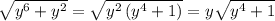 \sqrt{y^6+y^2} = \sqrt{y^2\left(y^4+1\right)} = y\sqrt{y^4+1}