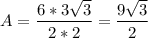 A=\dfrac{6*3\sqrt{3} }{2*2} =\dfrac{9\sqrt{3} }{2} \\\\