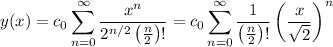 \displaystyle y(x) = c_0 \sum_{n=0}^\infty \frac{x^n}{2^{n/2}\left(\frac n2\right)!} = c_0 \sum_{n=0}^\infty \frac1{\left(\frac n2\right)!} \left(\frac x{\sqrt2}\right)^n