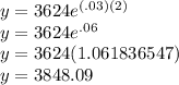 y=3624e^{(.03)(2)}\\y=3624e^{.06}\\y=3624(1.061836547)\\y=3848.09