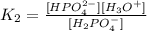 K_{2} = \frac{[HPO_{4}^{2-}][H_{3}O^{+}]}{[H_{2}PO_{4}^{-}]}