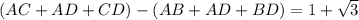 (AC + AD + CD) - ( AB + AD + BD) =1 + \sqrt 3
