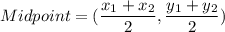 Midpoint = (\dfrac{x_{1}+x_{2}}{2},\dfrac{y_{1}+y_{2}}{2})\\\\