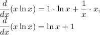 \displaystyle \frac{d}{dx} (x\ln x)=1\cdot \ln x+\frac{1}{x}\cdot x,\\\frac{d}{dx}(x\ln x)=\ln x+1