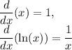 \displaystyle \frac{d}{dx}(x)=1,\\\frac{d}{dx}(\ln (x))=\frac{1}{x}
