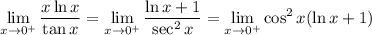 \displaystyle \lim_{x\rightarrow 0^{+}}\frac{x\ln x}{\tan x}=\lim_{x\rightarrow 0^{+}}\frac{\ln x+1}{\sec^2{x}}=\lim_{x\rightarrow 0^{+}}\cos^2x(\ln x+1)