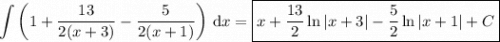 \displaystyle \int \left(1 + \frac{13}{2(x+3)} - \frac{5}{2(x+1)}\right) \,\mathrm dx = \boxed{x + \frac{13}2\ln|x+3| - \frac52 \ln|x+1| + C}