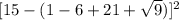 [15 - (1 - 6 + 21 + \sqrt{9} )] ^{2}