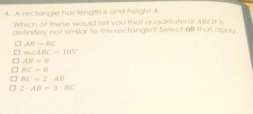 4. A rectangle has length 6 and height 4.Which of these would tell you that quadrilateral ABCD isdef