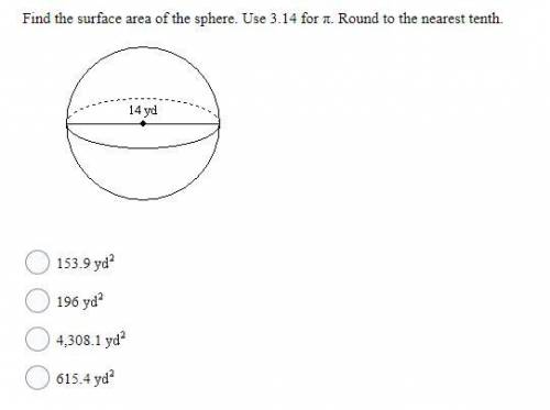 BRAINLIEST!!! 11. Find the surface area of the sphere. Use 3.14 for π. Round to the nearest tenth. I