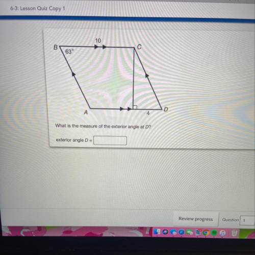 10 B63° What is the measure of the exterior angle at D? exterior angle D=C