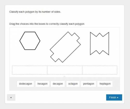 Classify each polygon by its number of sides. Drag the choices into the boxes to correctly classify