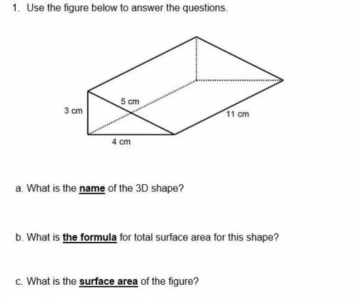 1. Use the figure below to answer the questions. a. What is the name of the 3D shape?  b. What is th