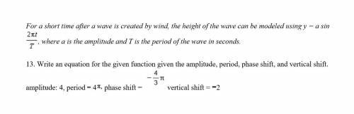 Write an equation for the given function given the amplitude, period, phase shift, and vertical shif
