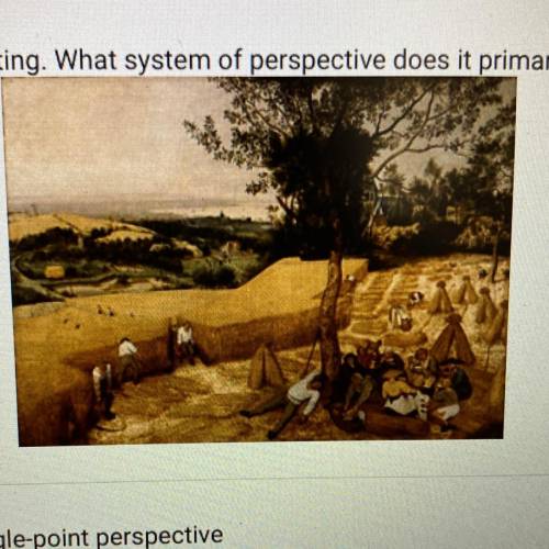 Look at this painting. What system of perspective does it primarily use? A. Single-point perspective