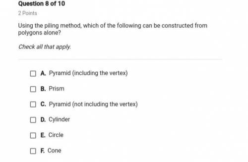 Using the piling method, which of the following can be constructed from polygons alone? Check all th