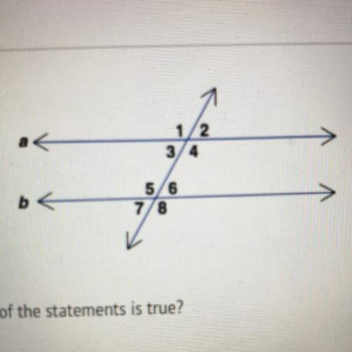 HELPPPPPPP If lines a and bare parallel, which of the statements is true?