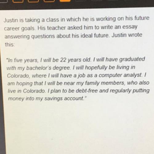 Which of these statements best provides new, additional information about Justin's future goals? A)I