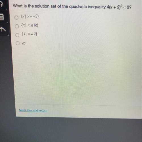 What is the solution set of the quadratic inequality 4(x + 2)^2≤0? {x| x=-2} {x|x € ℝ} {x|x= 2} 0
